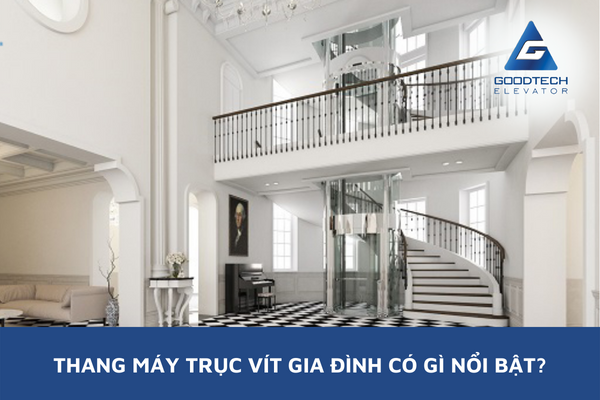 Thang Máy Trục Vít Gia Đình Có Gì Nổi Bật?