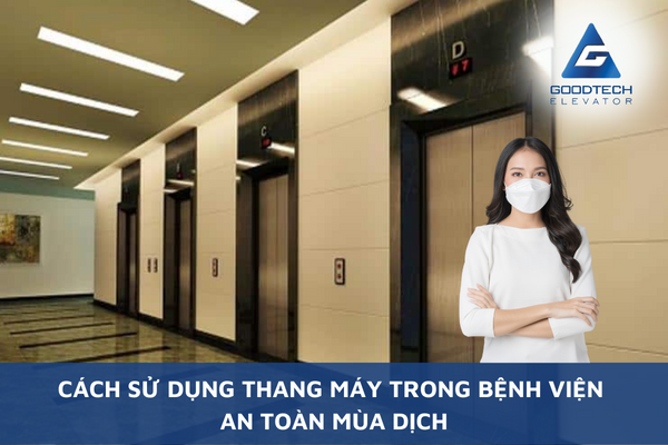 [Hướng Dẫn Cơ Bản] Cách Sử Dụng Thang Máy Trong Bệnh Viện An Toàn Mùa Dịch