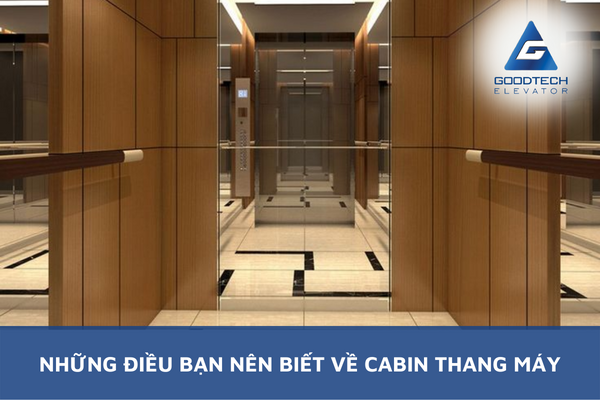 Những Điều Bạn Nên Biết Về Cabin Thang Máy