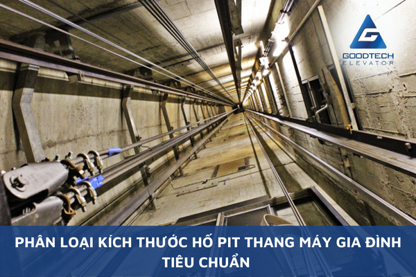 Phân Loại Kích Thước Hố Pit Thang Máy Gia Đình Tiêu Chuẩn