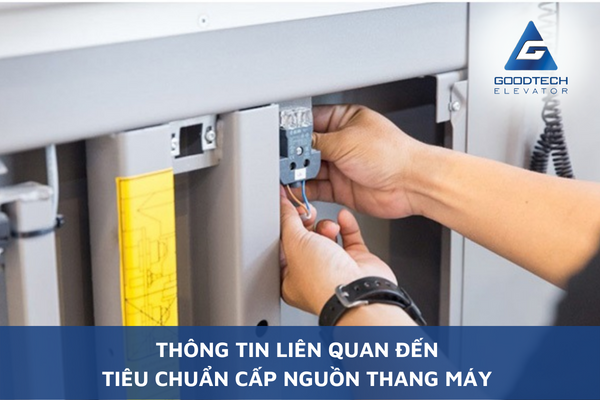 Thông Tin Liên Quan Đến Tiêu Chuẩn Cấp Nguồn Thang Máy