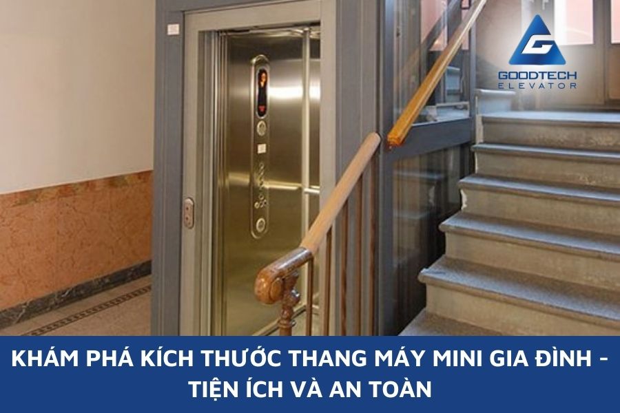 Khám Phá Kích Thước Thang Máy Mini Gia Đình - Tiện Ích Và An Toàn