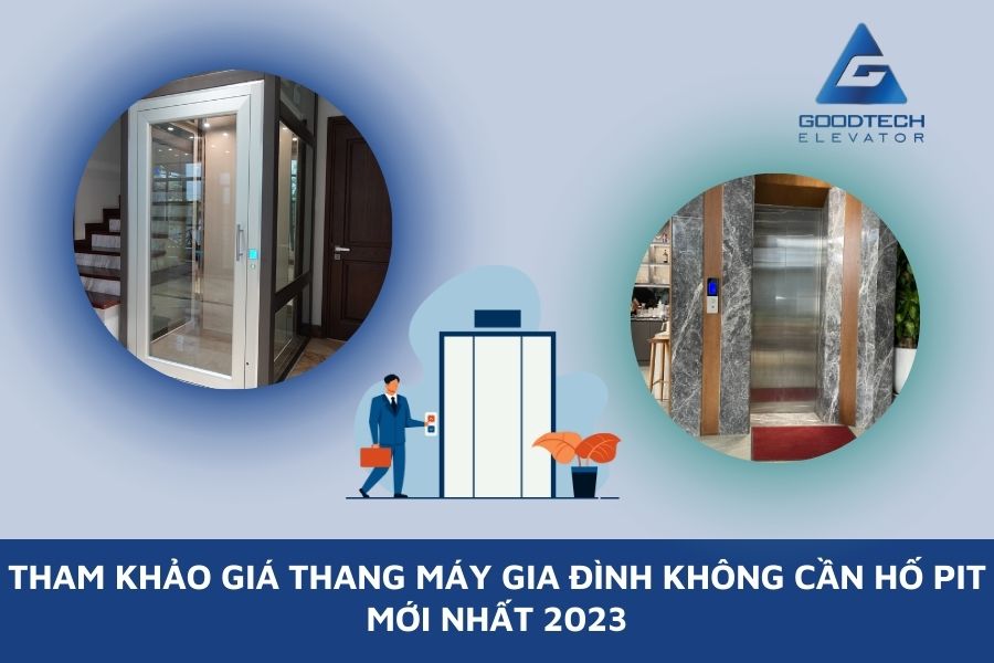 Tham Khảo Giá Thang Máy Gia Đình Không Cần Hố Pit Mới Nhất 2023