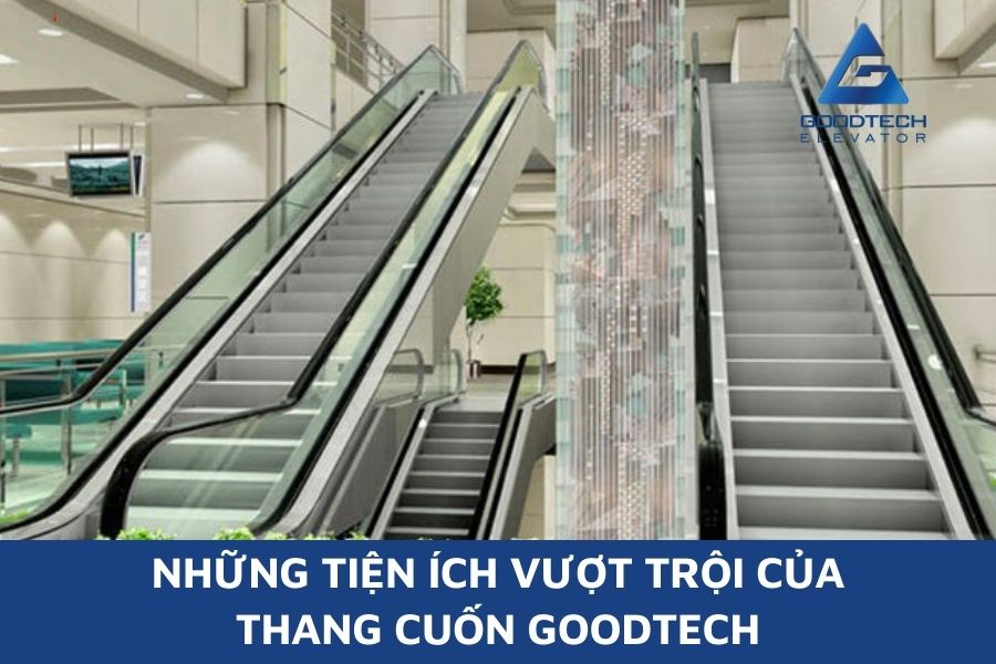 Những Tiện Ích Vượt Trội Của Thang Cuốn Goodtech