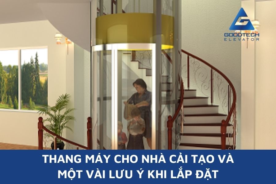 Thang Máy Cho Nhà Cải Tạo Và Một Vài Lưu Ý Khi Lắp Đặt